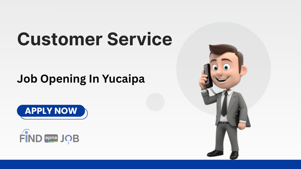 Customer Service Job Openings In Yucaipa