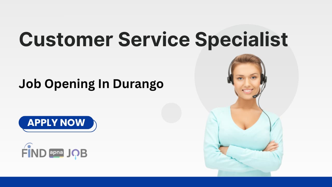 Customer Service Specialist Job Openings In Durango