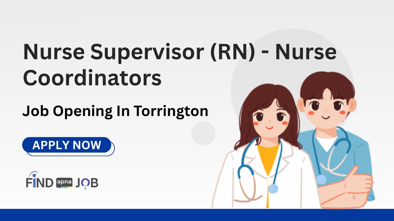 Nurse Supervisor (RN) - Nurse Coordinators